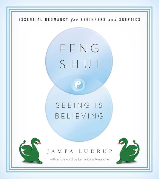 Feng Shui: Seeing Is Believing: Essential Geomancy for Beginners and Skeptics cover image