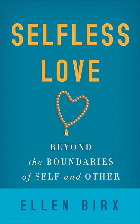 Selfless Love: Beyond the Boundaries of Self and Other cover image