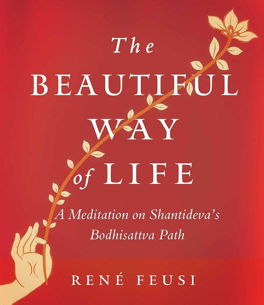 The Beautiful Way of Life: A Meditation on Shantideva's Bodhisattva Path cover image