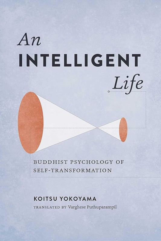 An Intelligent Life: Buddhist Psychology of Self-Transformation cover image