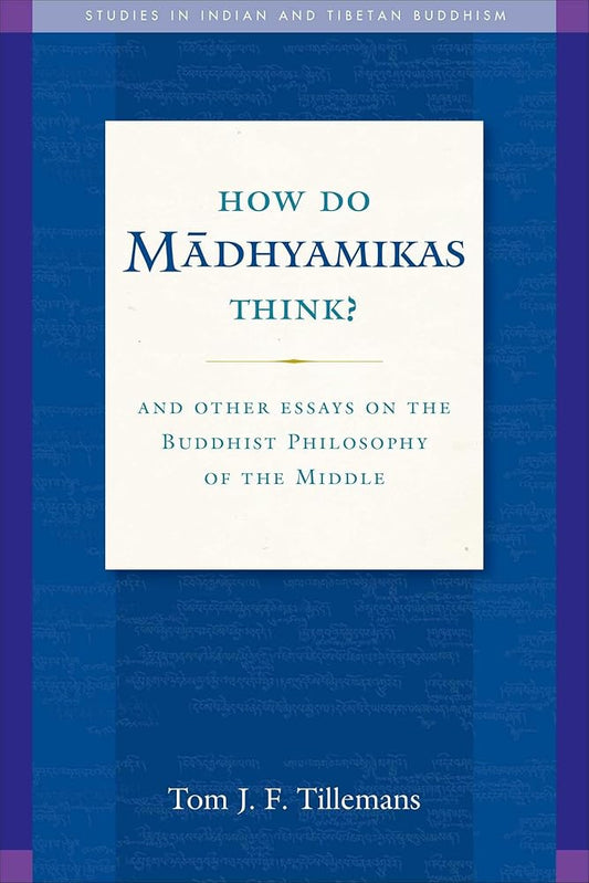 How Do Madhyamikas Think?: And Other Essays on the Buddhist Philosophy of the Middle (19) (Studies in Indian and Tibetan Buddhism) cover image