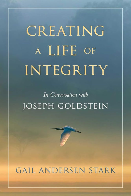 Creating a Life of Integrity: In Conversation with Joseph Goldstein cover image