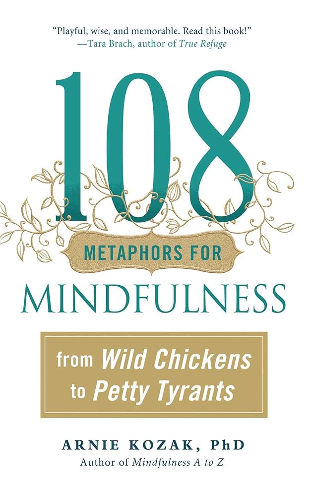 108 Metaphors for Mindfulness: From Wild Chickens to Petty Tyrants cover image