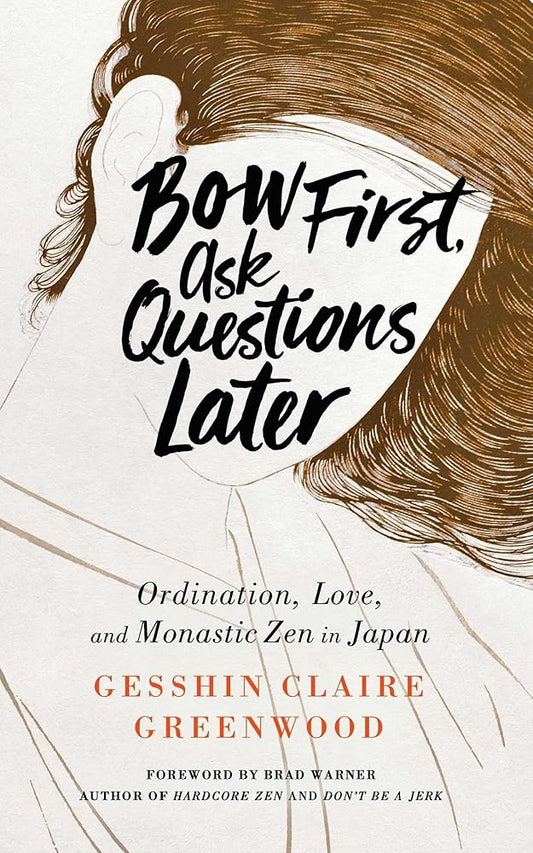 Bow First, Ask Questions Later: Ordination, Love, and Monastic Zen in Japan cover image