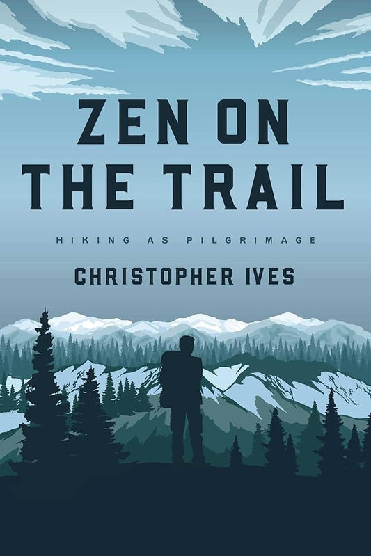Zen on the Trail: Hiking as Pilgrimage cover image