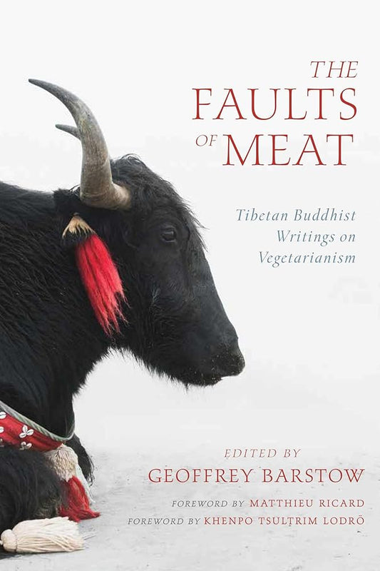 The Faults of Meat: Tibetan Buddhist Writings on Vegetarianism cover image