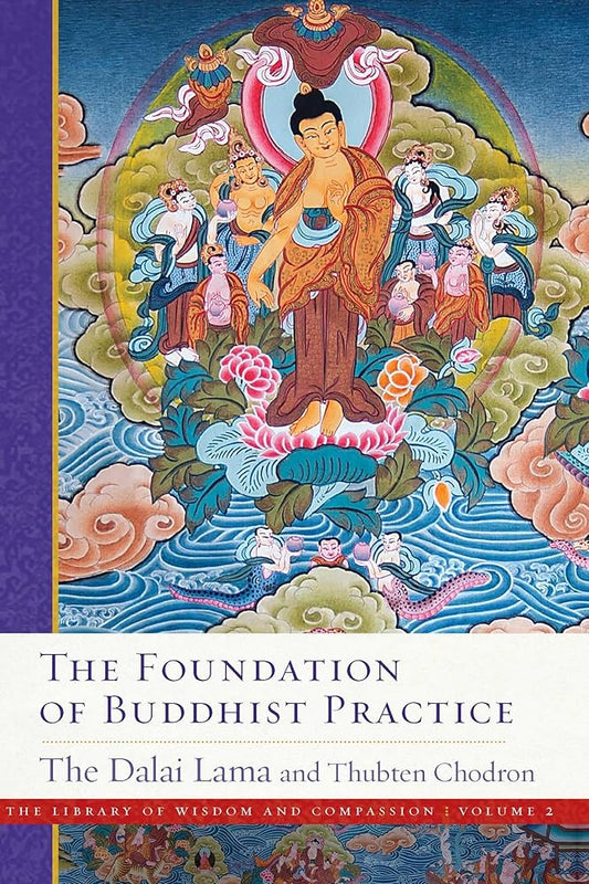 The Foundation of Buddhist Practice (2) (The Library of Wisdom and Compassion) cover image