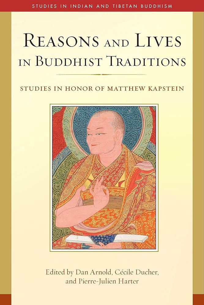Reasons and Lives in Buddhist Traditions: Studies in Honor of Matthew Kapstein (Studies in Indian and Tibetan Buddhism) cover image