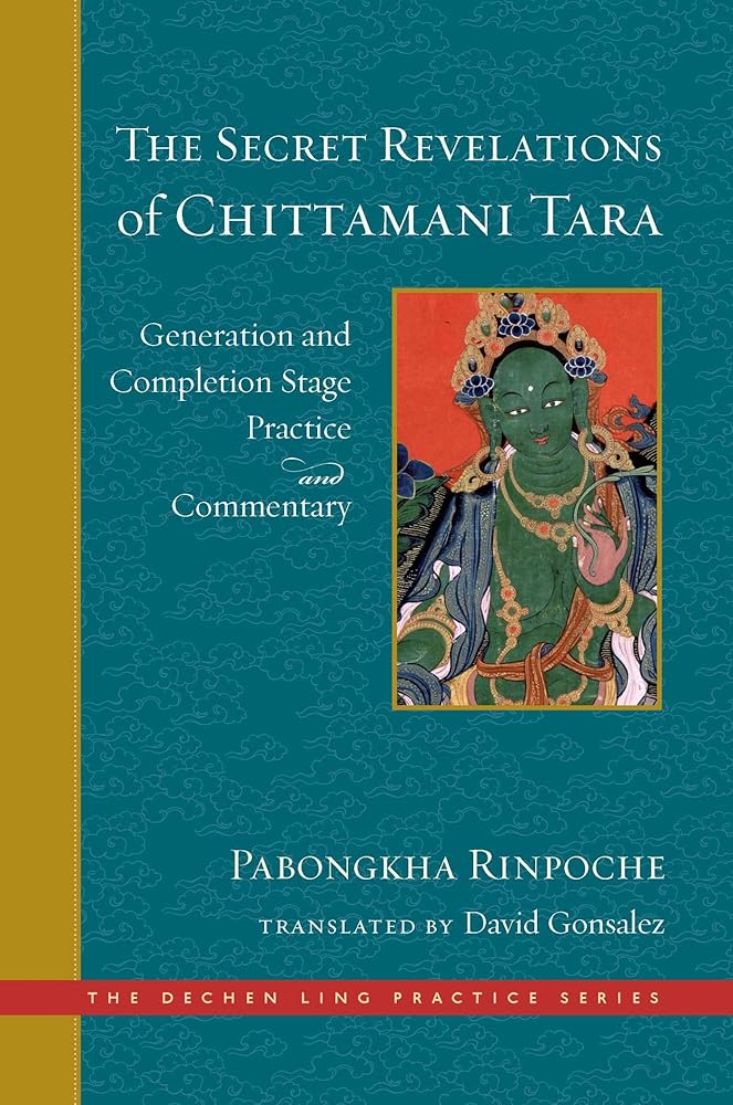 The Secret Revelations of Chittamani Tara: Generation and Completion Stage Practice and Commentary (The Dechen Ling Practice Series) cover image