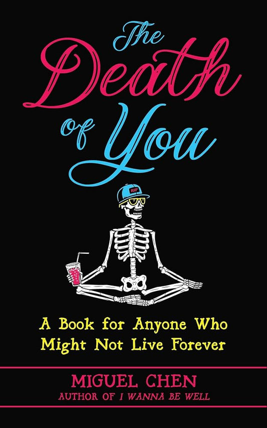 The Death of You: A Book for Anyone Who Might Not Live Forever cover image