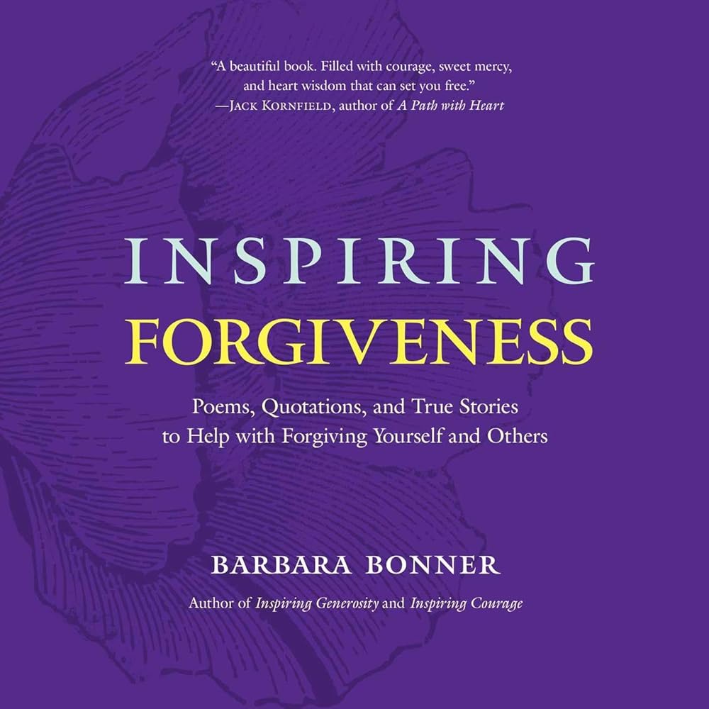Inspiring Forgiveness: Poems, Quotations, and True Stories to Help with Forgiving Yourself and Others cover image