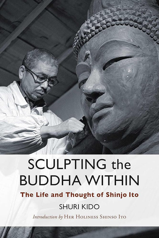 Sculpting the Buddha Within: The Life and Thought of Shinjo Ito cover image