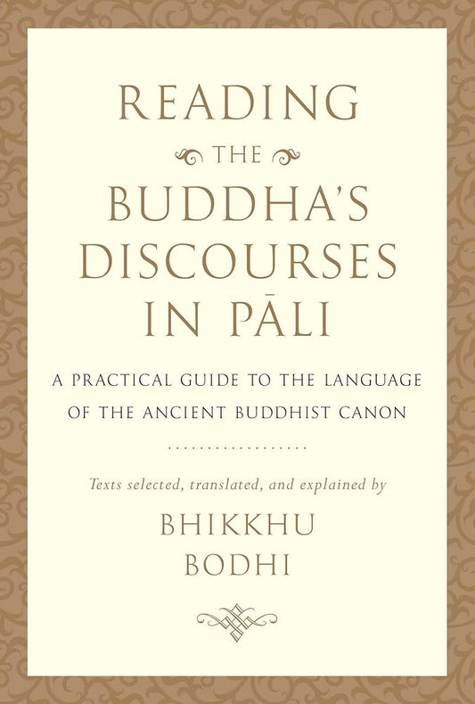 Reading the Buddha's Discourses in Pali: A Practical Guide to the Language of the Ancient Buddhist Canon cover image