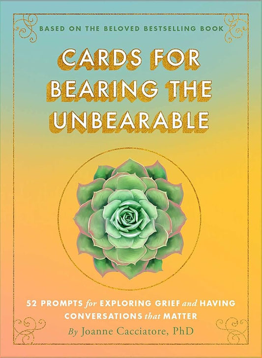 Cards for Bearing the Unbearable: 52 Prompts for Exploring Grief and Having Conversations That Matter cover image