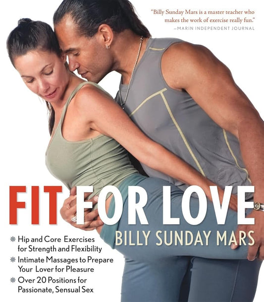 Fit for Love: Hip and Core Exercises for Strength and Flexibility, Intimate Massages to Prepare Your Lover for Pleasure, and Over 20 Positions for Passionate, Sensual Sex cover image