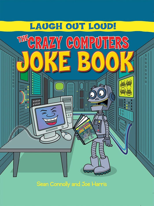 The Crazy Computers Joke Book (Laugh Out Loud!) cover image