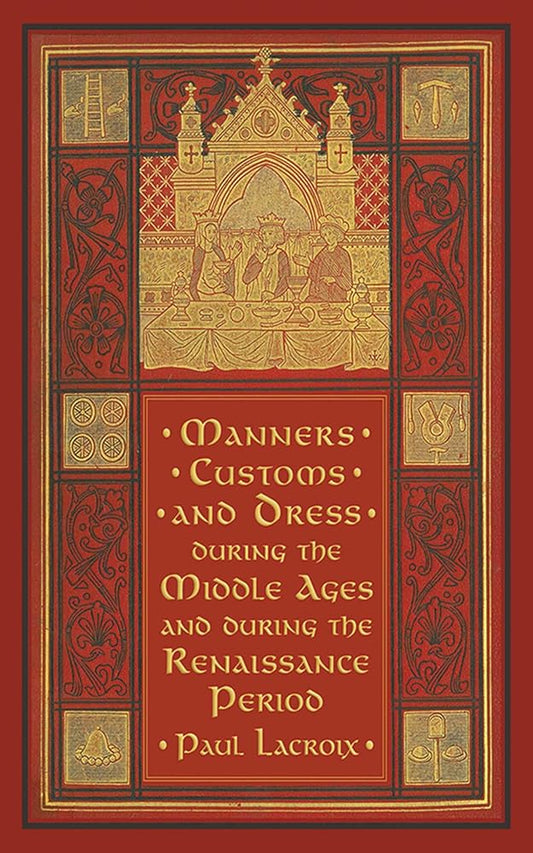 Manners, Customs, and Dress during the Middle Ages and during the Renaissance Period cover image