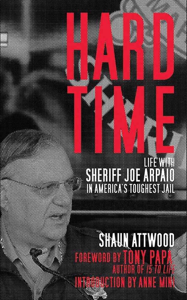 Hard Time: Life with Sheriff Joe Arpaio in America's Toughest Jail cover image