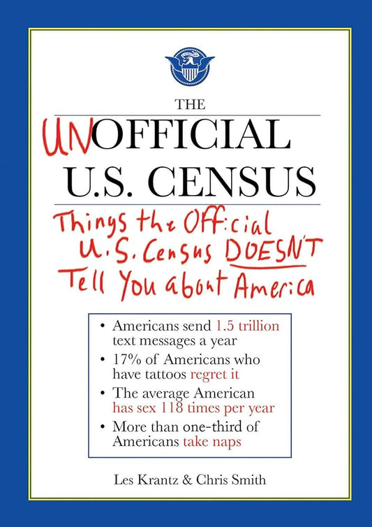 The Unofficial U.S. Census: Things the Official U.S. Census Doesn't Tell You About America cover image