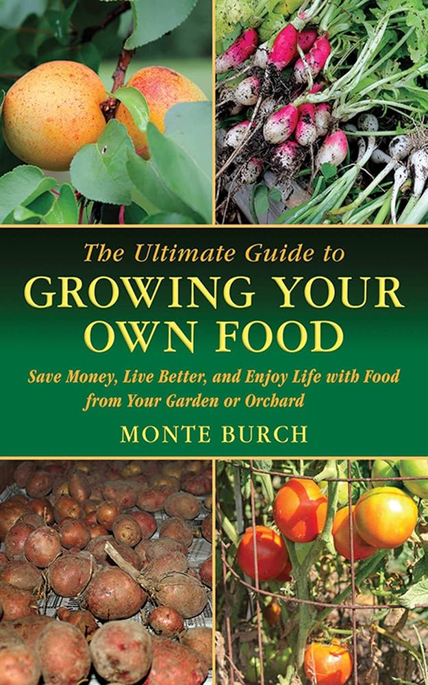The Ultimate Guide to Growing Your Own Food: Save Money, Live Better, and Enjoy Life with Food from Your Garden or Orchard (Ultimate Guides) cover image