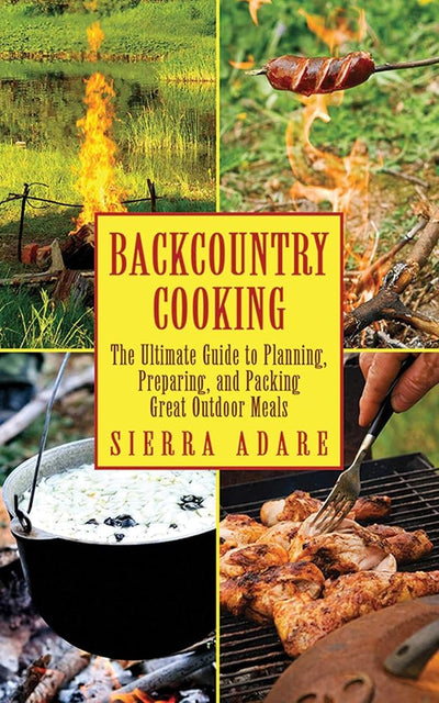 Backcountry Cooking: The Ultimate Guide to Outdoor Cooking (Ultimate Guides) cover image