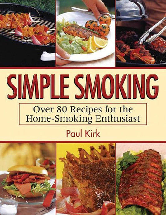 Simple Smoking: Over 80 Recipes for the Home-Smoking Enthusiast cover image