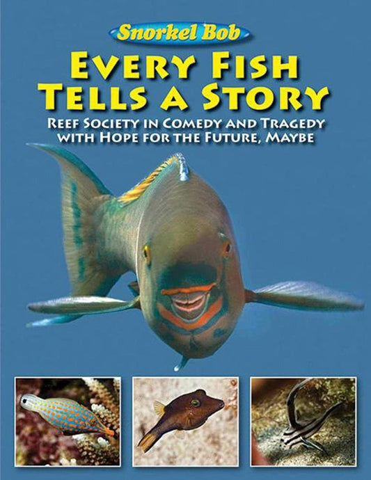 Every Fish Tells a Story: Reef Society in Comedy and Tragedy with Hope for the Future, Maybe cover image