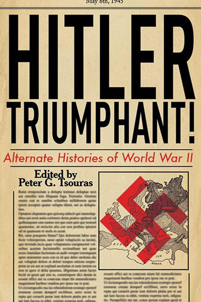 Hitler Triumphant: Alternate Histories of World War II cover image