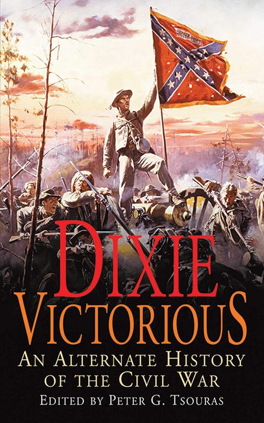 Dixie Victorious: An Alternate History of the Civil War cover image