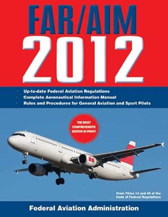 Federal Aviation Regulations / Aeronautical Information Manual 2012 (FAR/AIM) cover image