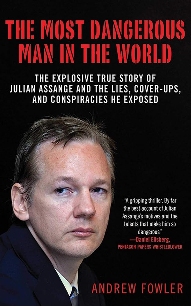 The Most Dangerous Man in the World: The Explosive True Story of Julian Assange and the Lies, Cover-ups and Conspiracies He Exposed cover image