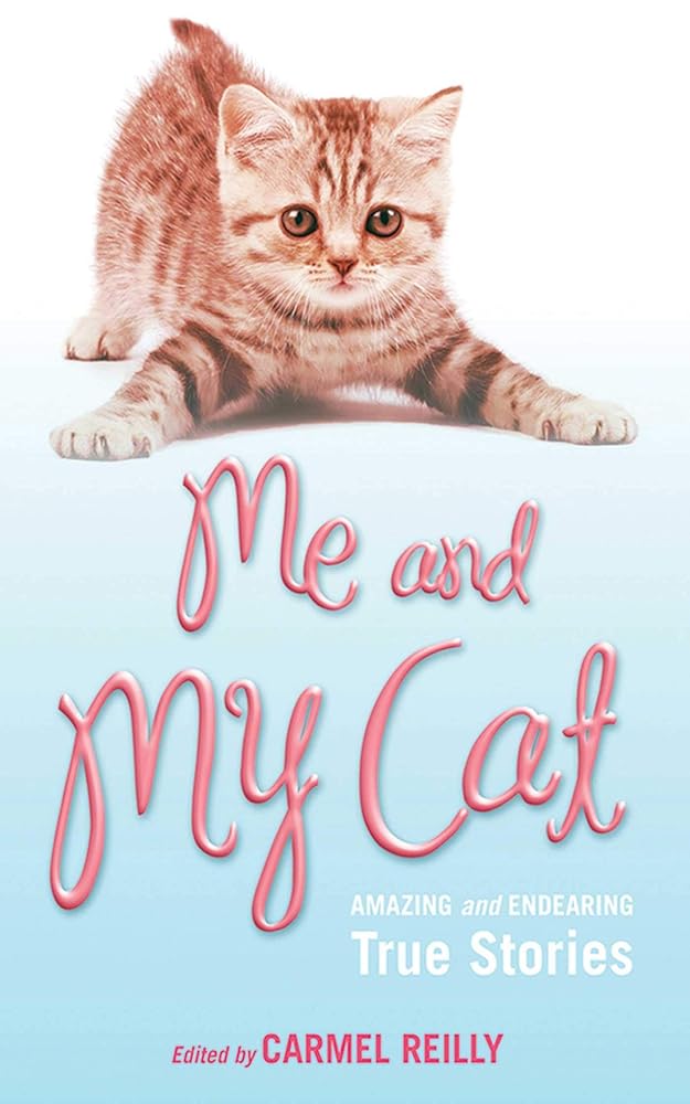 Me and My Cat: Amazing and Endearing True Stories cover image