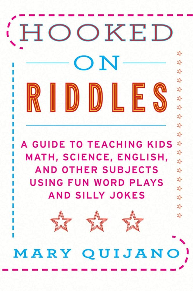 Hooked on Riddles: A Guide to Teaching Math, Science, English, and Other Subjects Using Fun Word Plays and Silly Jokes cover image