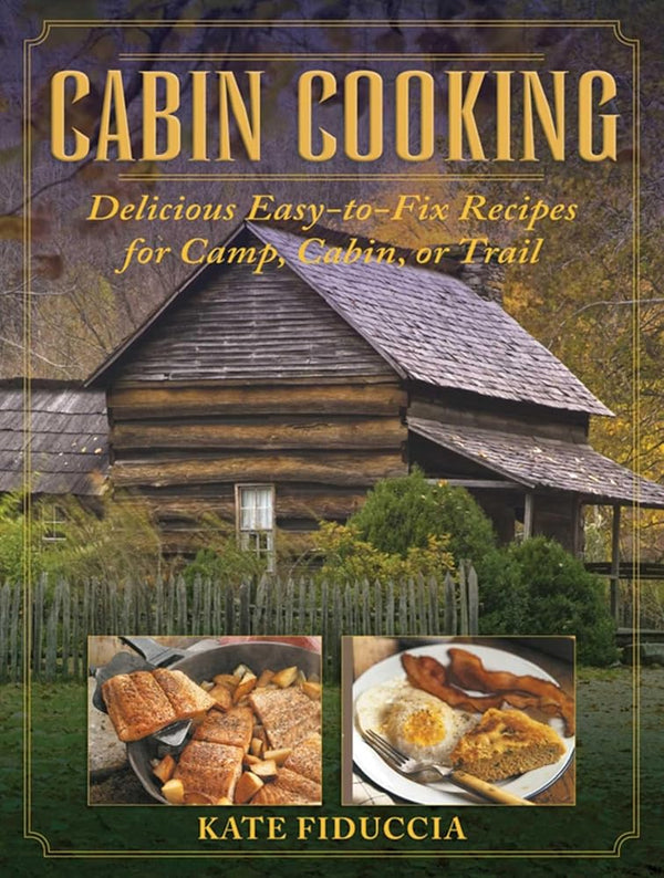 Cabin Cooking: Delicious Easy-to-Fix Recipes for Camp Cabin or Trail cover image