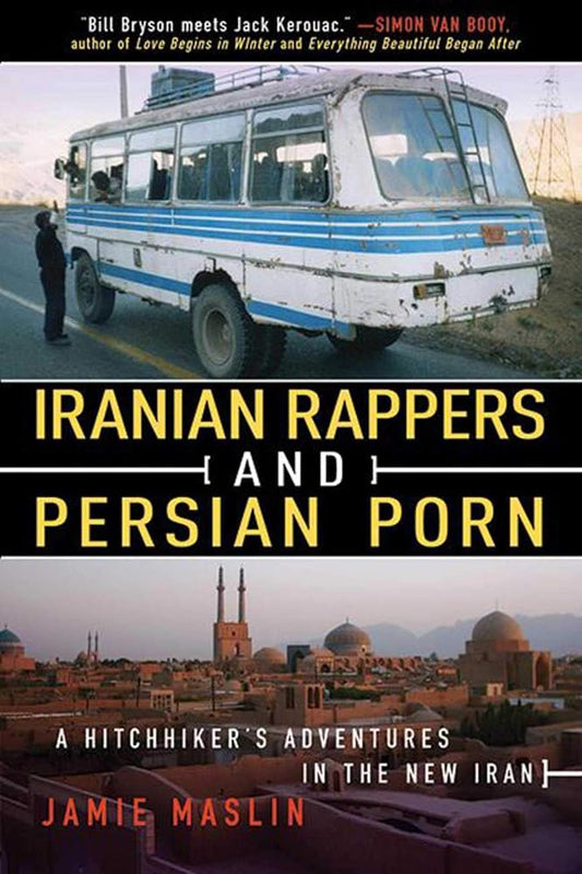 Iranian Rappers and Persian Porn: A Hitchhiker's Adventures in the New Iran cover image