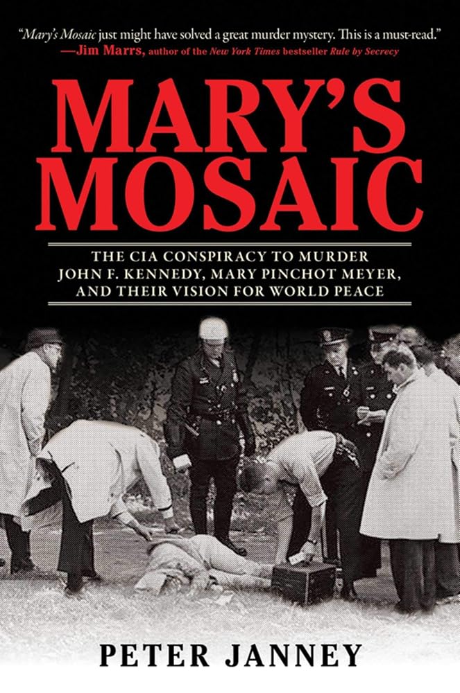 Mary's Mosaic: The CIA Conspiracy to Murder John F. Kennedy, Mary Pinchot Meyer, and Their Vision for World Peace cover image