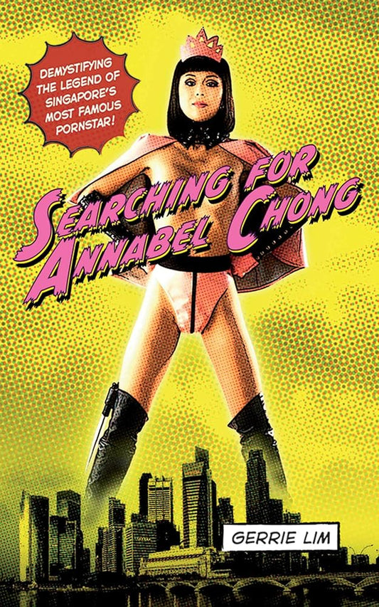 Searching for Annabel Chong: Demystifying the Legend of Singapore's Most Famous Pornstar! cover image