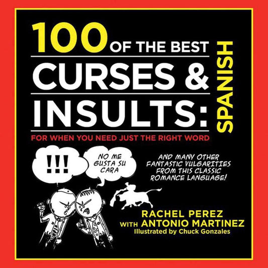 100 of the Best Curses & Insults: Spanish: For When You Need Just the Right Word cover image