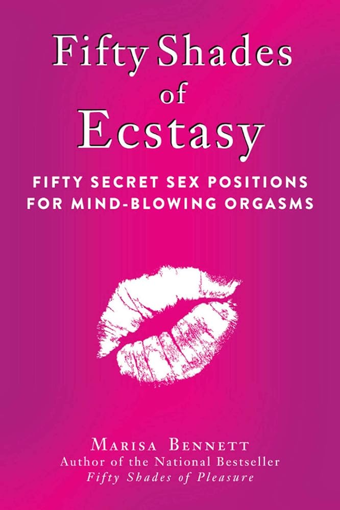 Fifty Shades of Ecstasy: Fifty Secret Sex Positions for Mind-Blowing Orgasms cover image
