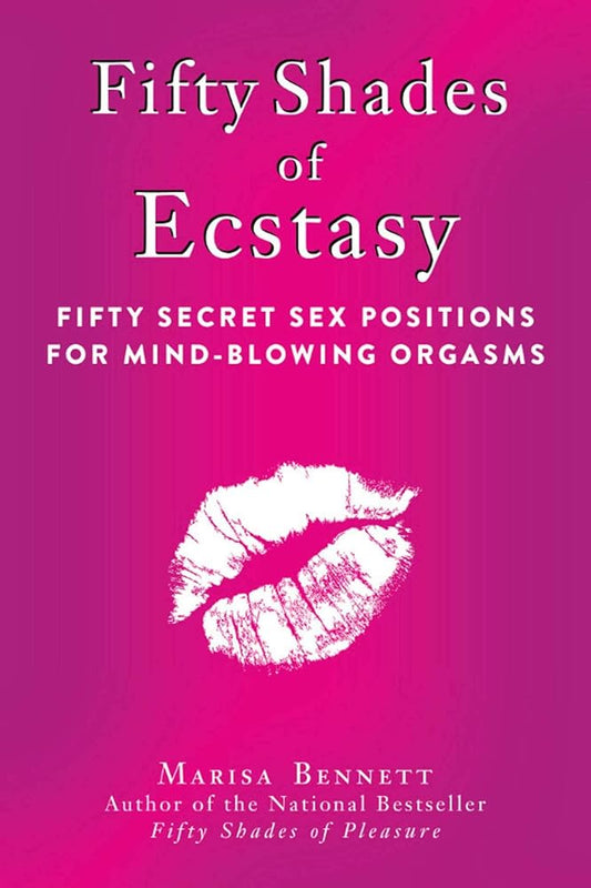 Fifty Shades of Ecstasy: Fifty Secret Sex Positions for Mind-Blowing Orgasms cover image