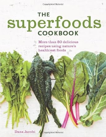 The Superfoods Cookbook: Nutritious meals for any time of day using nature's healthiest foods cover image