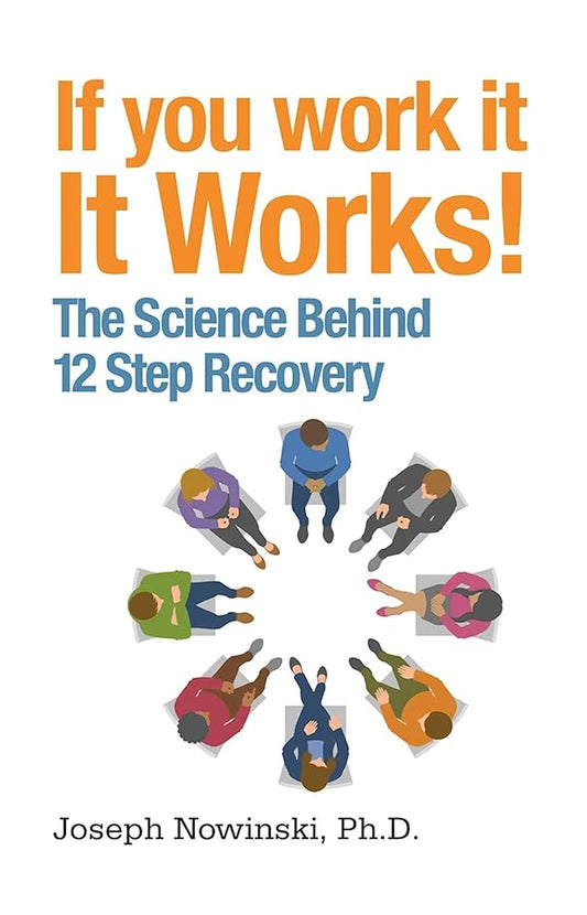 If You Work It, It Works!: The Science Behind 12 Step Recovery cover image