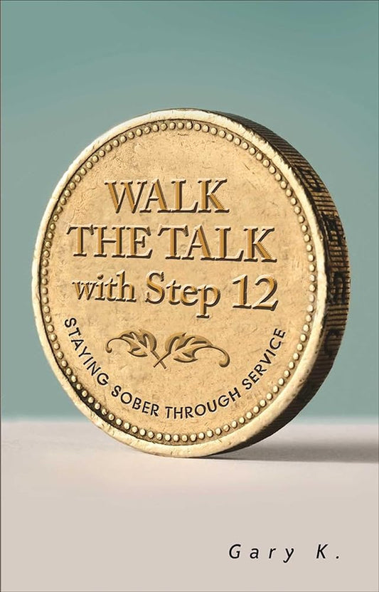 Walk the Talk with Step 12: Staying Sober Through Service (1) cover image