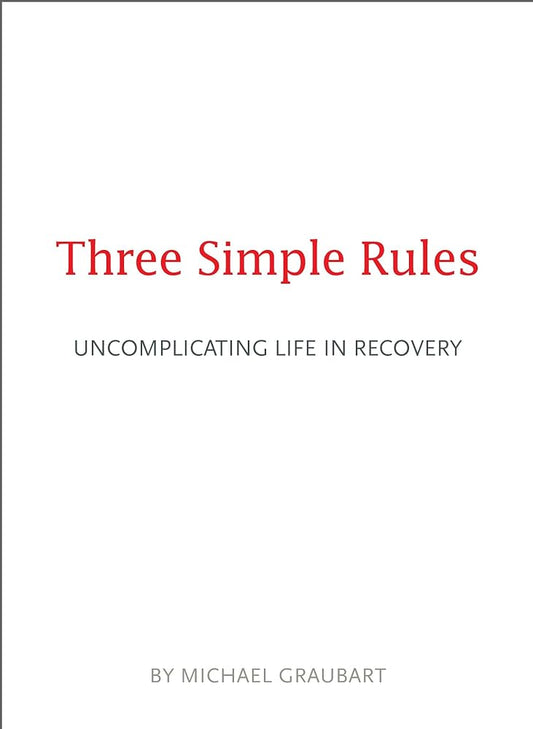 Three Simple Rules: Uncomplicating Life in Recovery cover image