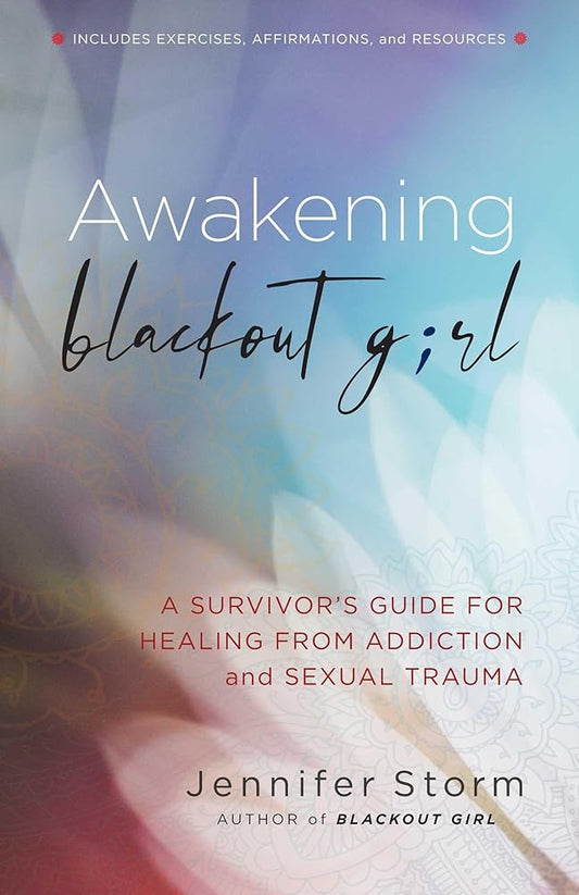Awakening Blackout Girl: A Survivor's Guide for Healing from Addiction and Sexual Trauma cover image
