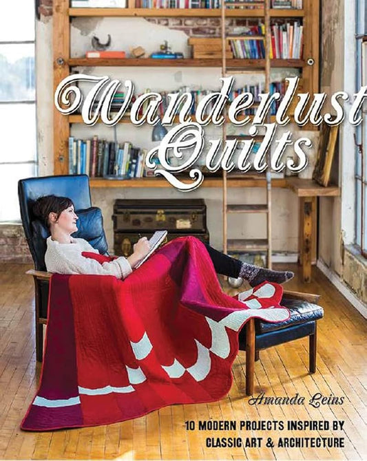 Wanderlust Quilts: 10 Modern Projects Inspired by Classic Art & Architecture cover image