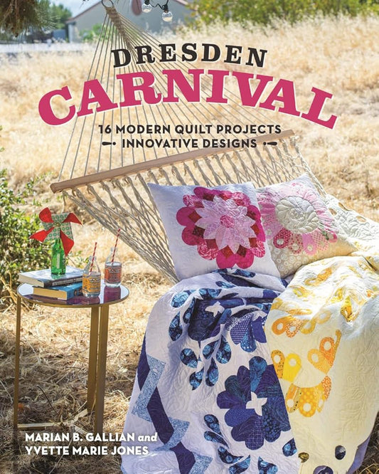 Dresden Carnival: 16 Modern Quilt Projects - Innovative Designs cover image