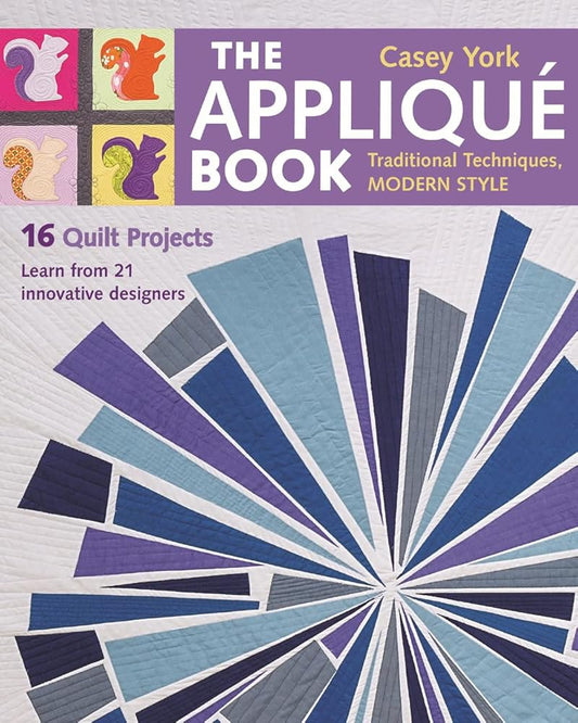 The Appliqué Book: Traditional Techniques, Modern Style - 16 Quilt Projects cover image