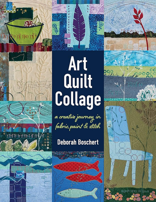Art Quilt Collage: A Creative Journey in Fabric, Paint & Stitch cover image