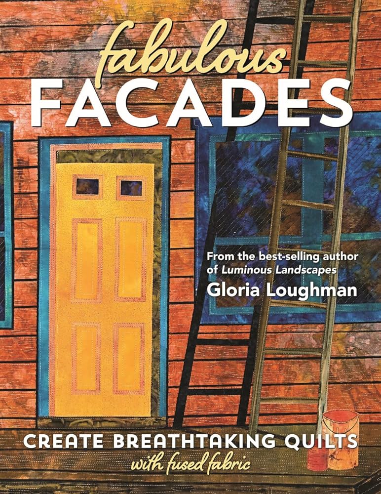 Fabulous Facades―Create Breathtaking Quilts with Fused Fabric cover image